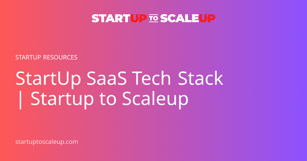 StartUp SaaS Tech Stack | Startup to Scaleup