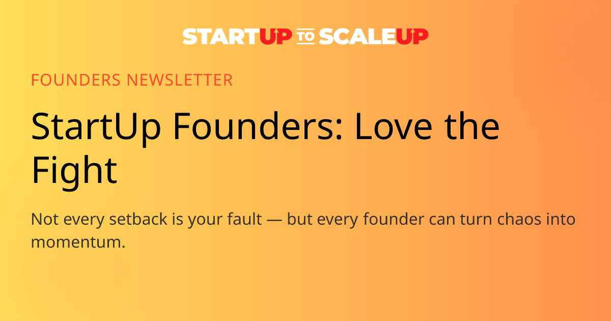 Love the Fight: How Startup Founders Turn Chaos Into Leverage