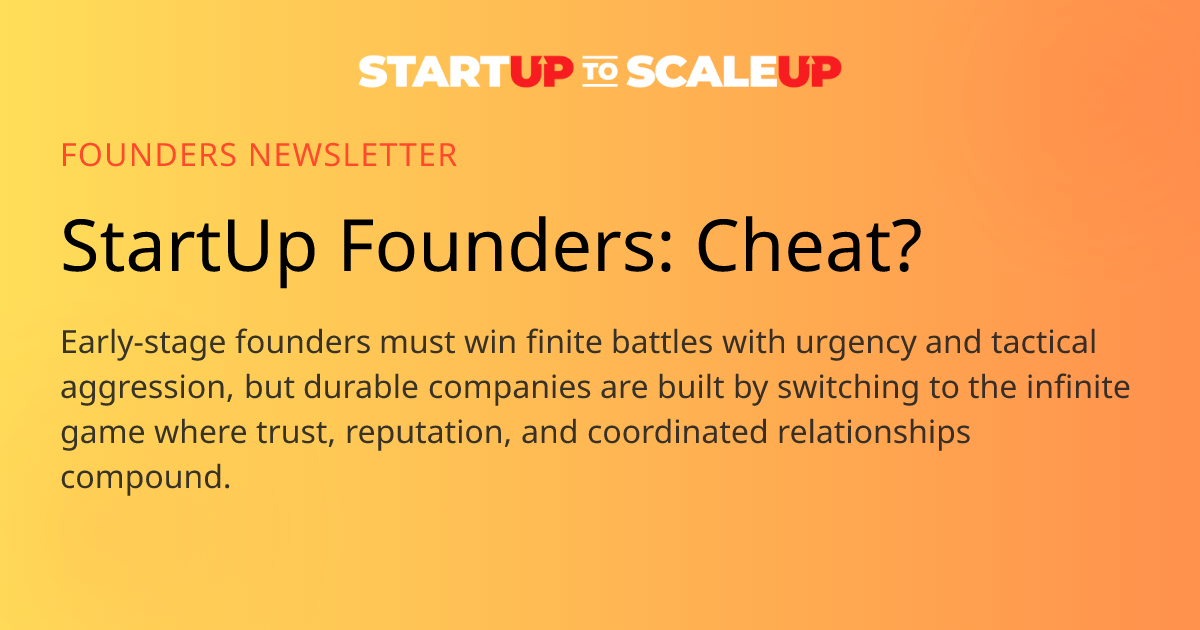 Cheat Code for Founders: Win Finite Battles, Then Switch to the Infinite Game