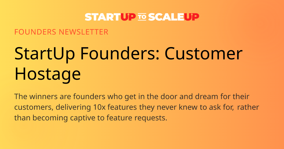 Customer Hostage: When Your First Customer Controls Your Startup