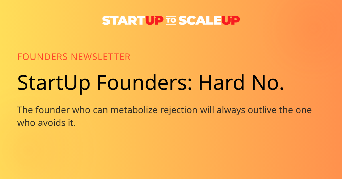 Hard No: How Startup Founders Can Turn Rejection Into Signal