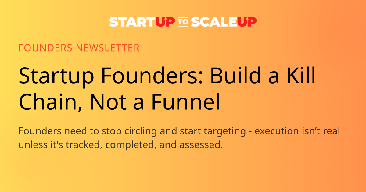 Startup Founders: Build a Kill Chain, Not a Funnel