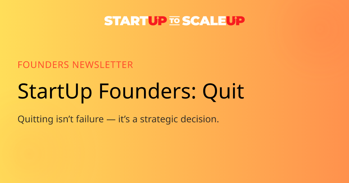 Startup Founder Quit Decision: How to Know When to Walk Away