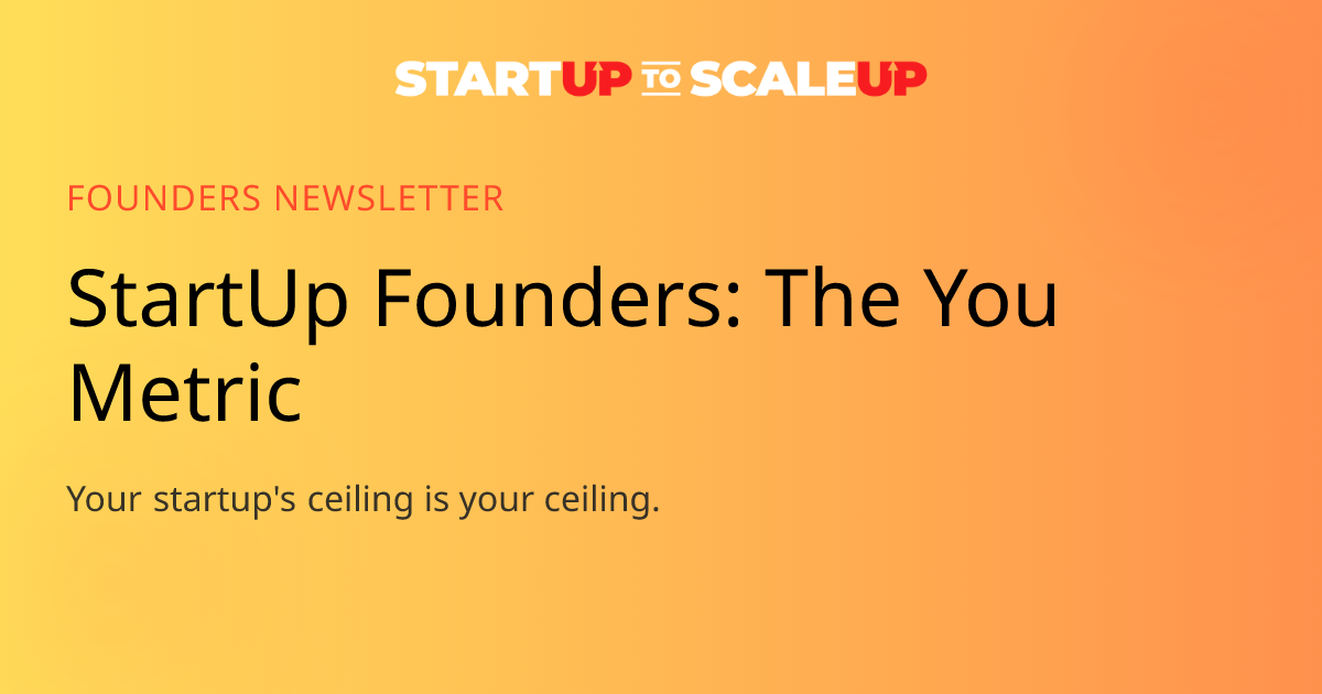 Founder Growth: The You Metric - Is Your Growth Rate Capping Your Startup?